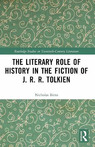 The Literary Role of History in the Fiction of J. R. R. Tolkien cover
