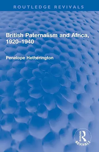 British Paternalism and Africa, 1920–1940 cover