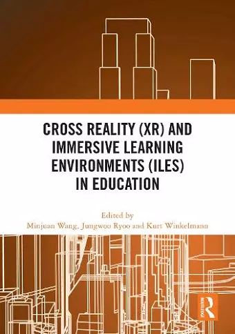 Cross Reality (XR) and Immersive Learning Environments (ILEs) in Education cover