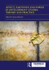 Affect, Emotions and Power in Development Studies Theory and Practice cover