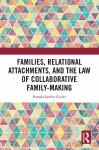 Families, Relational Attachments, and the Law of Collaborative Family-Making cover