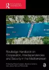 Routledge Handbook on Cooperation, Interdependencies and Security in the Mediterranean cover