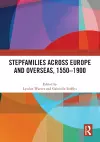 Stepfamilies across Europe and Overseas, 1550–1900 cover