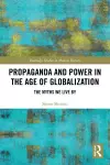 Propaganda and Power in the Age of Globalization cover
