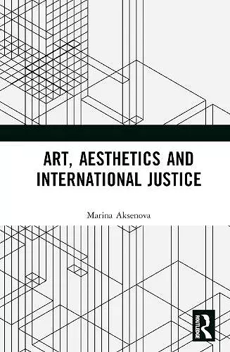 Art, Aesthetics and International Justice cover