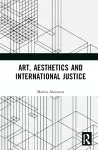 Art, Aesthetics and International Justice cover