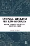 Capitalism, Dependency and Ultra-Imperialism cover