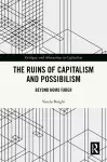 The Ruins of Capitalism and Possibilism cover
