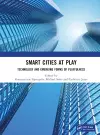 Smart Cities at Play: Technology and Emerging Forms of Playfulness cover