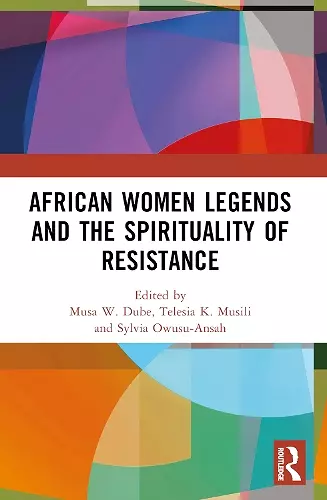 African Women Legends and the Spirituality of Resistance cover