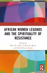 African Women Legends and the Spirituality of Resistance cover