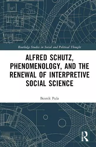 Alfred Schutz, Phenomenology, and the Renewal of Interpretive Social Science cover