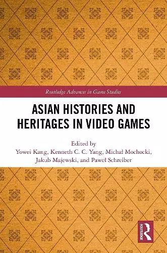 Asian Histories and Heritages in Video Games cover