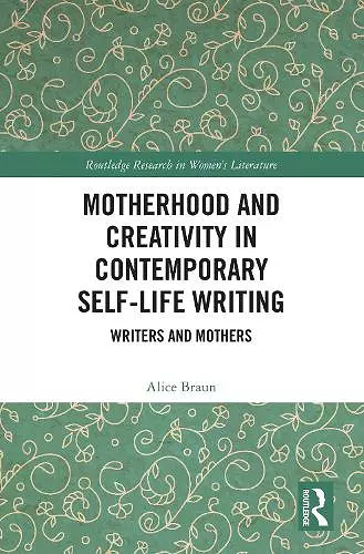 Motherhood and Creativity in Contemporary Self-Life Writing cover