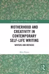 Motherhood and Creativity in Contemporary Self-Life Writing cover