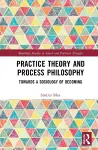 Practice Theory and Process Philosophy cover