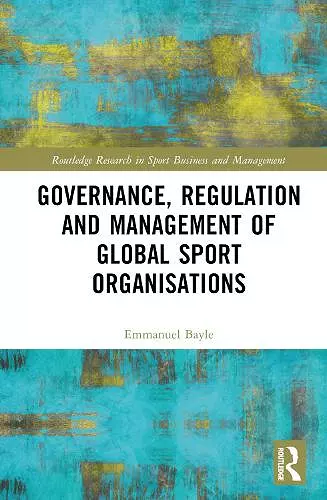 Governance, Regulation and Management of Global Sport Organisations cover