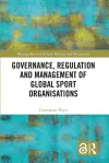 Governance, Regulation and Management of Global Sport Organisations cover