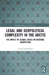 Legal and Geopolitical Complexity in the Arctic cover