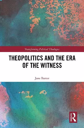 Theopolitics and the Era of the Witness cover