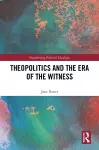 Theopolitics and the Era of the Witness cover