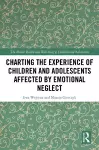Charting the Experience of Children and Adolescents Affected by Emotional Neglect cover