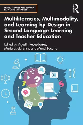 Multiliteracies, Multimodality, and Learning by Design in Second Language Learning and Teacher Education cover
