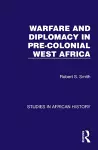 Warfare and Diplomacy in Pre-Colonial West Africa cover