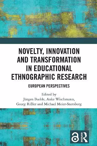 Novelty, Innovation and Transformation in Educational Ethnographic Research cover