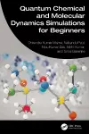 Quantum Chemical and Molecular Dynamics Simulations for Beginners cover