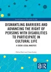 Dismantling Barriers and Advancing the Right of Persons with Disabilities to Participate in Cultural Life cover