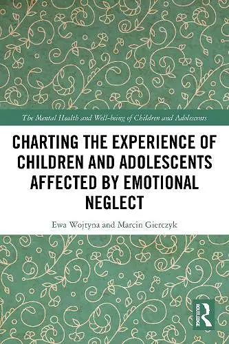 Charting the Experience of Children and Adolescents Affected by Emotional Neglect cover