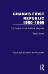 Ghana's First Republic 1960-1966 cover