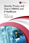 Security, Privacy, and Trust in WBANs and E-Healthcare cover