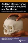 Additive Manufacturing for Biomedical Implants and Prosthetics cover