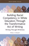 Building Racial Competency in White Educators through the Transformative Act of Writing cover