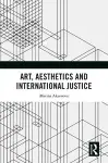 Art, Aesthetics and International Justice cover