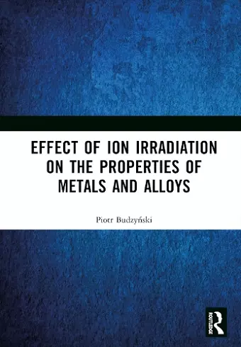 Effect of Ion Irradiation on the Properties of Metals and Alloys cover