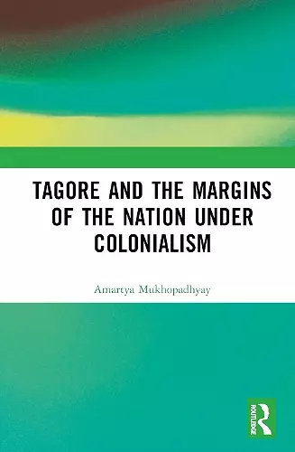 Tagore and the Margins of the Nation under Colonialism cover