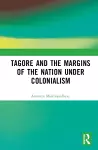 Tagore and the Margins of the Nation under Colonialism cover