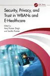 Security, Privacy, and Trust in WBANs and E-Healthcare cover