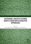 Sustainable Logistics Systems Using AI-based Meta-Heuristics Approaches cover