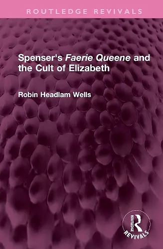 Spenser's Faerie Queene and the Cult of Elizabeth cover