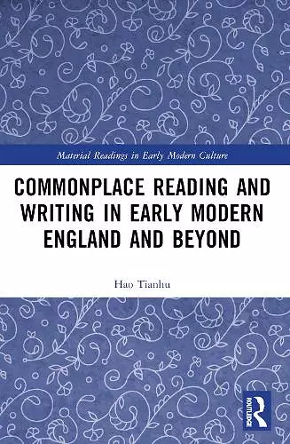 Commonplace Reading and Writing in Early Modern England and Beyond cover
