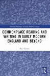 Commonplace Reading and Writing in Early Modern England and Beyond cover