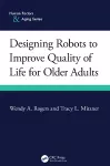 Designing Robots to Improve Quality of Life for Older Adults cover