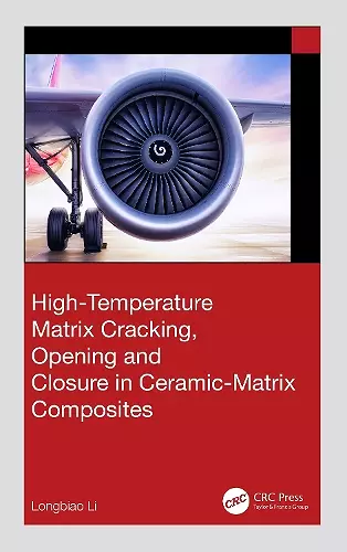 High-Temperature Matrix Cracking, Opening and Closure in Ceramic-Matrix Composites cover