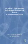 My Story... From Humble Beginnings to Professional Success cover