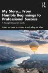 My Story... From Humble Beginnings to Professional Success cover