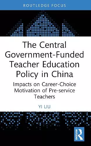 The Central Government-Funded Teacher Education Policy in China cover
